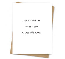 Load image into Gallery viewer, Society Told Me | Any Occasion Card