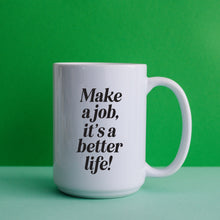 Load image into Gallery viewer, It&#39;s A Better Life Mug