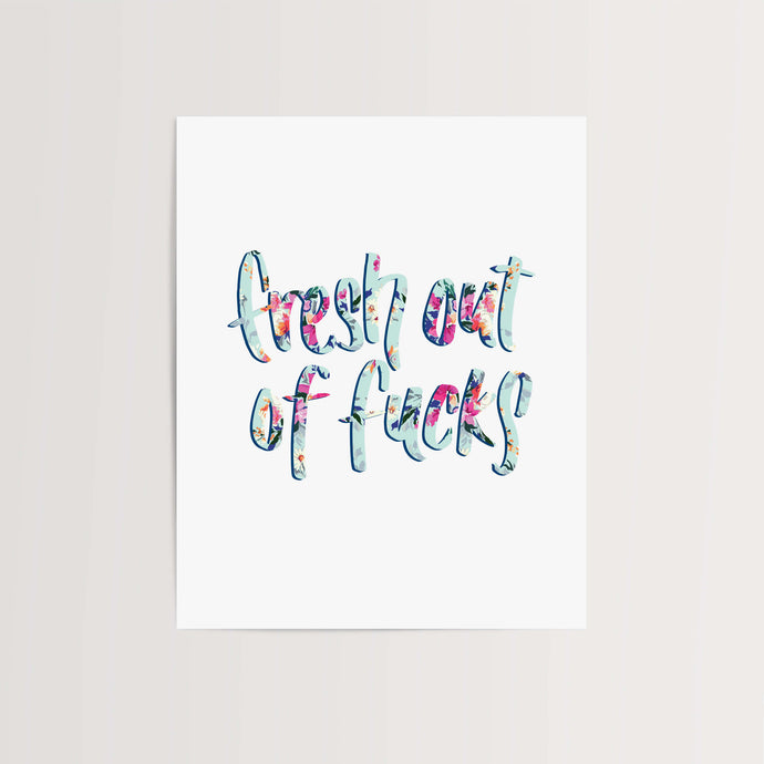 Fresh Out Of Fucks Floral Art Print