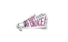 Load image into Gallery viewer, My Body My Choice Sticker